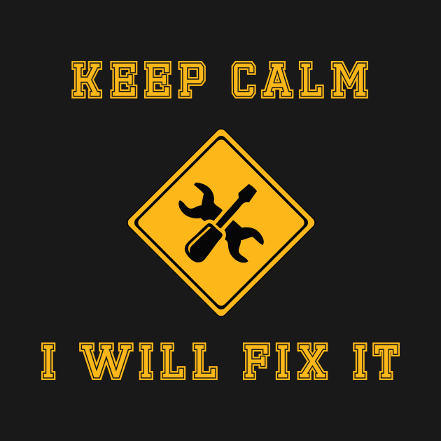 Keep Calm - I want to fix it by MissMorty2