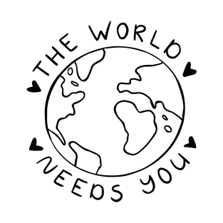 The World Needs You | Minimalist Motivational Quote T-Shirt