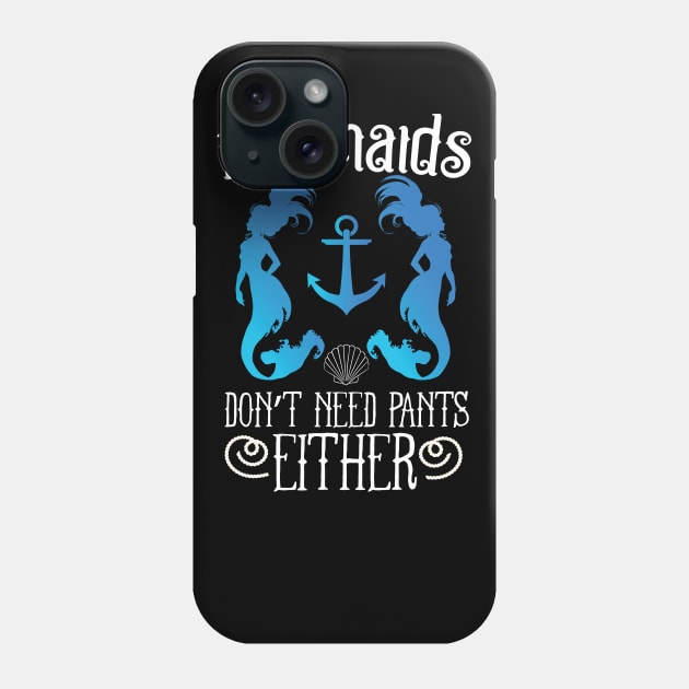 Mermaids Don't Need Pants Either Phone Case by Eugenex