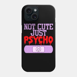 Not Cute Just Psycho Phone Case