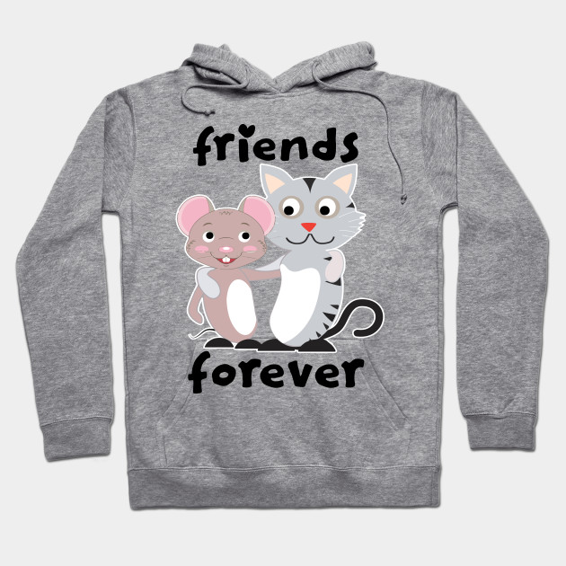 Friends Forever Cat Mouse Best Friends Hoodie Teepublic