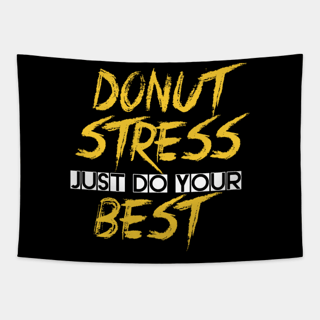 Donut Stress. Just Do Your Best. Tapestry by pako-valor
