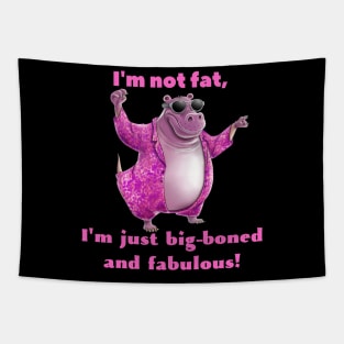 I'm Not Fat, I'm Just Big Boned And Fabulous! Tapestry