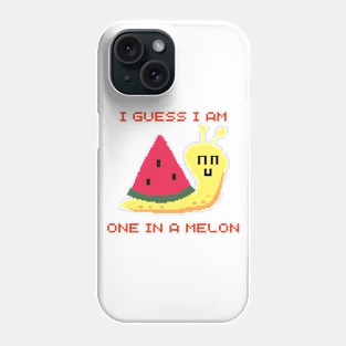 I Guess I Am One In A Melon Phone Case