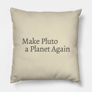 Make Pluto a Planet Again Pillow