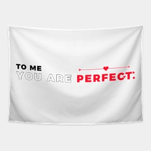 To me, you are perfect Tapestry