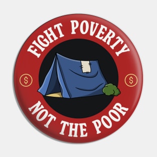 Fight Poverty Not The Poor Pin