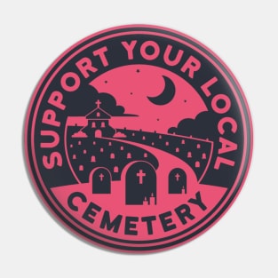 Support Your Local Cemetery - Pink Pin