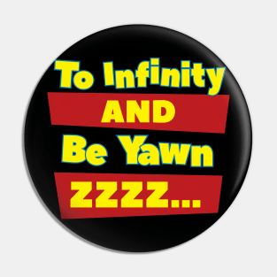 To Infinity And Be Yawn Pin