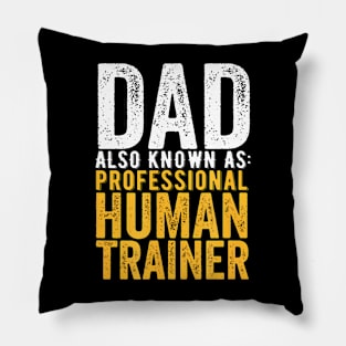 Dad Also Known As Professional Human Trainer Funny Father Pillow