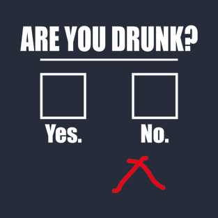 I Make Pour Decisions Adult Humor, Drinking Sarcasm Alcohol Tasting, Humorous Wine Lover,  Are You Drunk Funny Yes No Check Mark T-Shirt