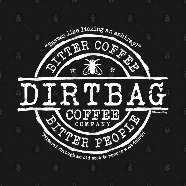 Dirtbag Coffee Company by Ferrous Frog