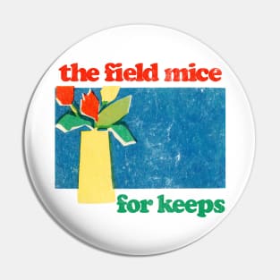 The Field Mice --- For Keeps ---- Fan Artwork Pin