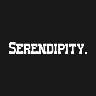 Serendipity - One Word text T-Shirt
