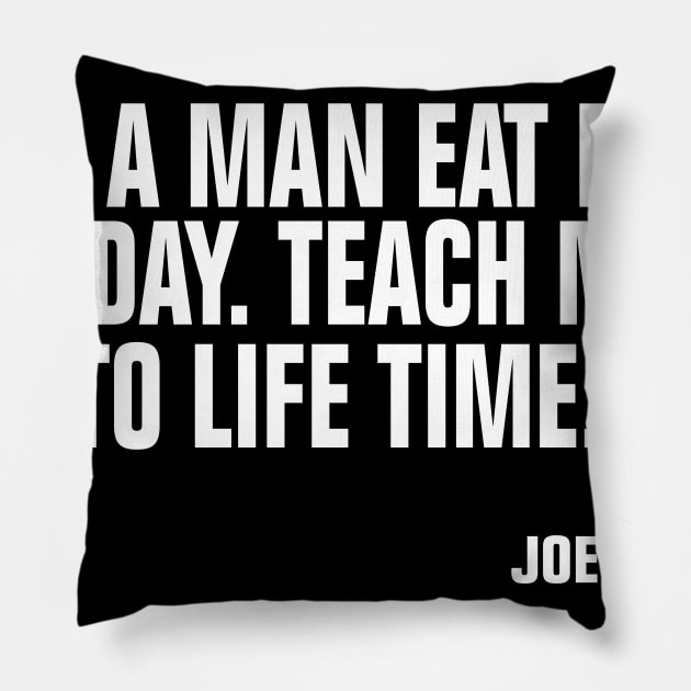 Buy a man eat fish the day teach man to life time Pillow by EmmaShirt