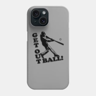 Get Out Ball Home Run Baseball Dinger Hitting Hitter Favorite Phone Case