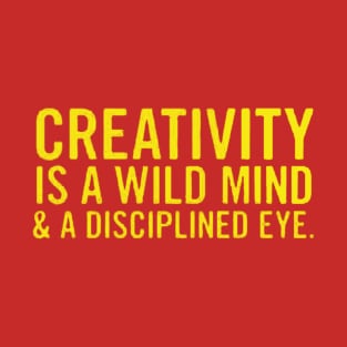 creativity is a wild mind T-Shirt