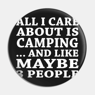 All  I Care About Is Camping And Like Maybe 3 People Pin