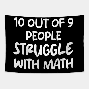 10 Out of 9 People Struggle With Math Tapestry