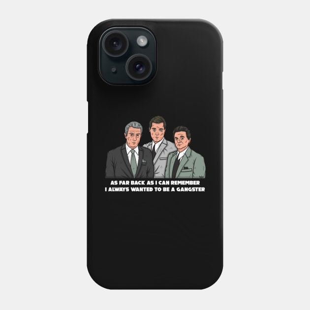 Goodfellas Always wanted to be a Gangster Phone Case by DiLoDraws