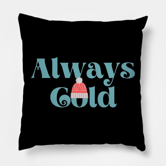 Always Cold Pillow by Kasza89