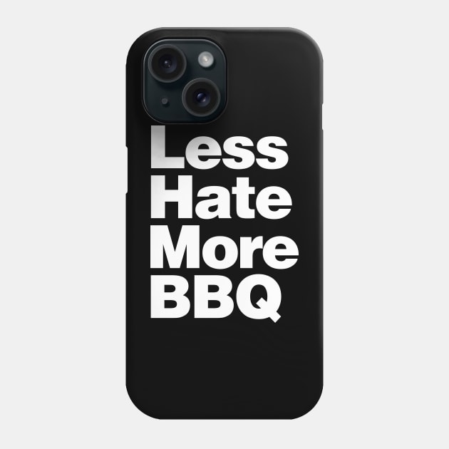 Less Hate More BBQ Phone Case by mubays