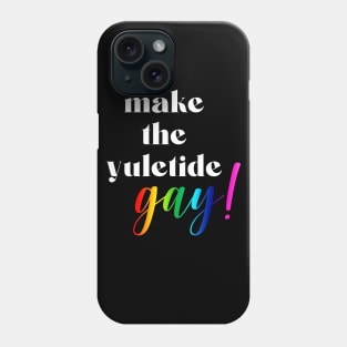 Make the Yuletide Gay Phone Case