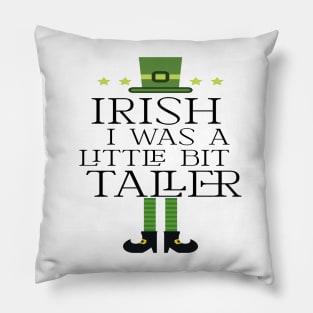 Irish I Was A Little Bit Taller Celebrate St Patricks Day Tee Pillow