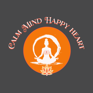 Calm Mind Happy Heart T-Shirt