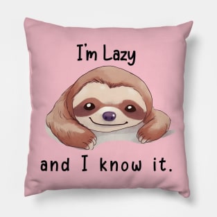 I'm Lazy and I Know It Pillow