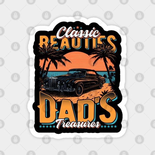 Classic Beauties Dad's Treasure | Vintage Legends Of The Road | The Best Classic Car Magnet by T-shirt US