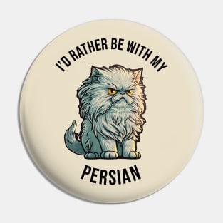 I'd rather be with my Persian Pin