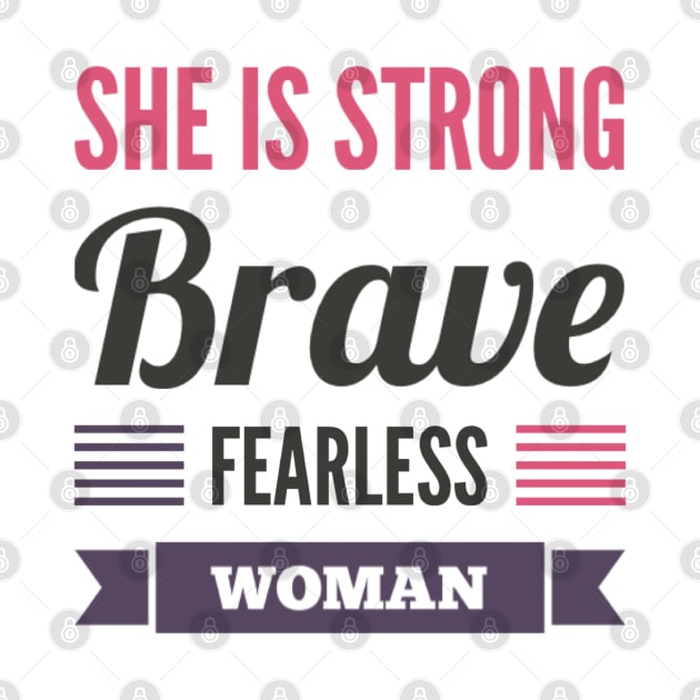 She Is Strong Brave Fearless Woman by BoogieCreates