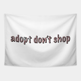 adopt don't shop Tapestry