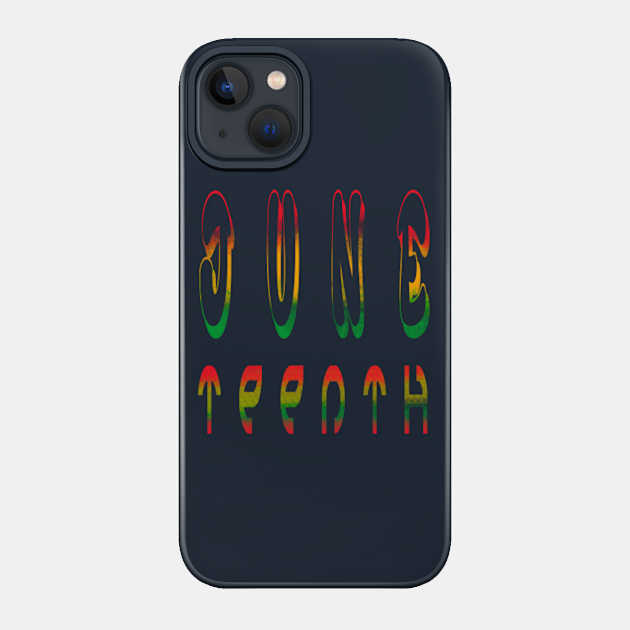 JUNETEENTH - Juneteenth Independence Day - Phone Case