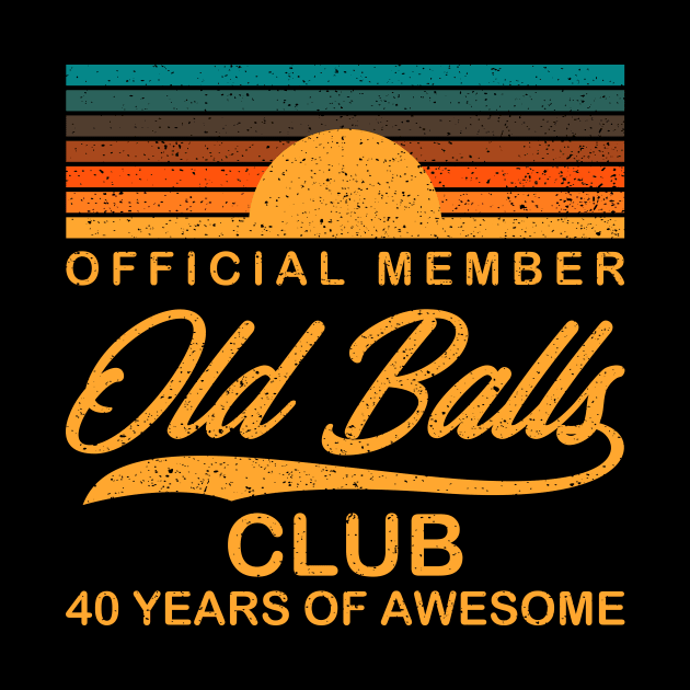 Old Balls Club 40 Years Of Awesome Gift by Delightful Designs