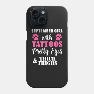 September girl with tattoos pretty eyes thick & thighs Phone Case