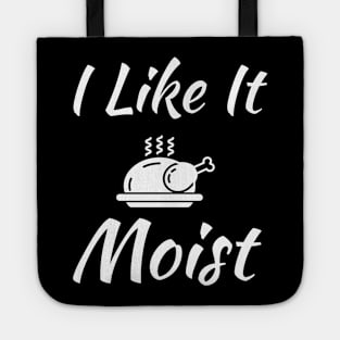 I like it moist Tote