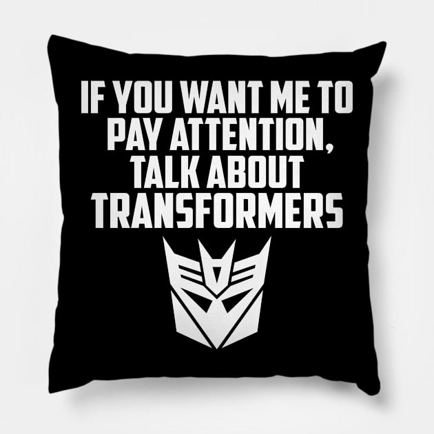 IF YOU WANT ME TO LISTEN DECEPTICONS Pillow by ROBZILLA