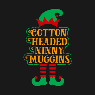 Cotton Headed Ninny Muggins Funny Elf Christmas T-Shirt