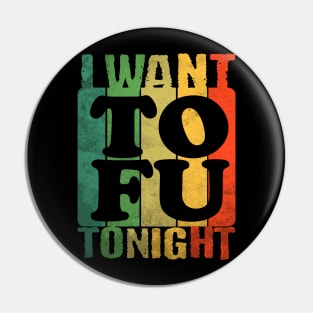 I WANT TOFU Pin