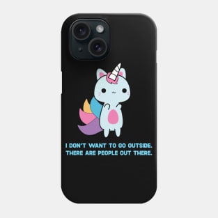 Unicorn Cat I Don't Want To Go Outside There Are People Outside Phone Case