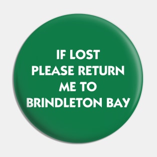 If Lost Please Return Me to Brindleton Bay Pin