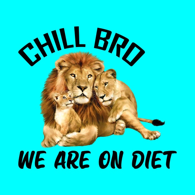 Chill Bro we are on Diet by JB's Design Store