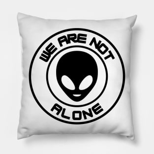 We Are Not Alone Pillow