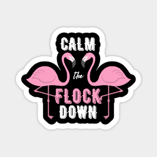 Calm the Flock Down Magnet