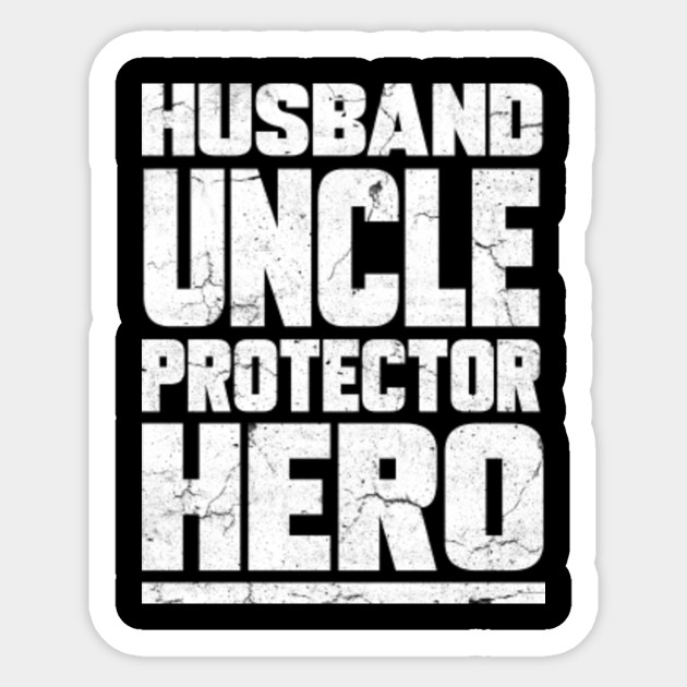 Husband Uncle Protector Hero Papa Fathers Day Gift Ideas For Uncle Husband Uncle Protector Hero Sticker Teepublic