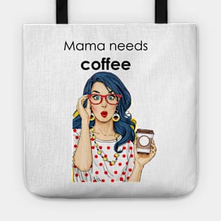 Mama needs coffee Tote