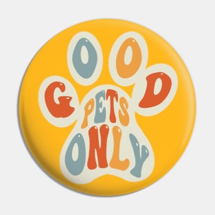 Good Pets Only Variant Pin