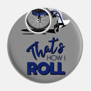 Manual Wheelchair | That’s How I Roll Typography - Blue & Grey Pin